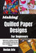 Making Quilled Paper Designs For Beginners: Step-By-Step Techniques And Creative Tips For Crafting Stunning Paper Art Projects With Ease by Declan Arlo