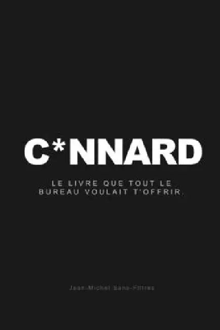 C*nnard: Le livre que tout le bureau voulait t'offrir. by Jean-Michel Sans-Filtres