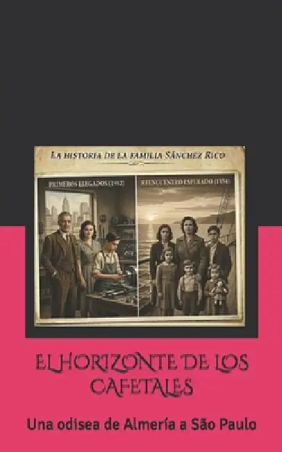 El Horizonte de Los Cafetales: Una odisea de Almería a São Paulo by Alberto del Sur
