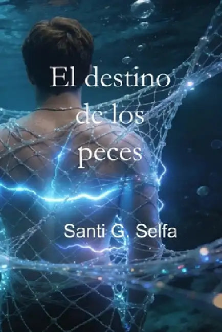 El destino de los peces by Santi G. Selfa