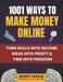 1001 Ways to Make Money Online: Turn Skills into Income, Ideas into Profit & Time into Freedom by Money Maker Publications