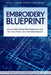 Embroidery Blueprint: How to Make Money With Embroidery and Turn Your Hobby Into a Profitable Business by Michael Guccione