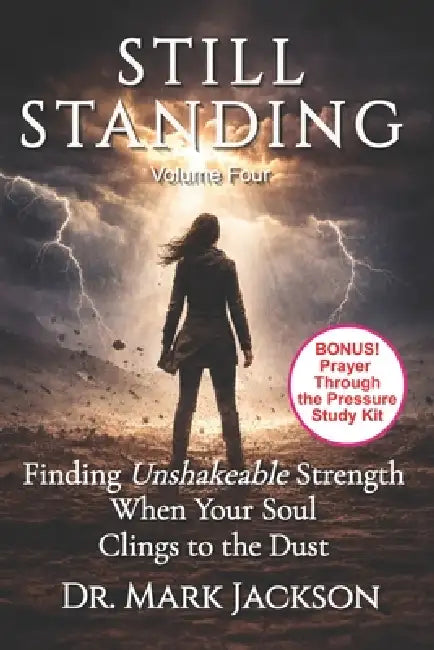 Still Standing: Finding Unshakeable Strength When Your Soul Clings to the Dust by Mark Jackson