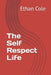 The Self Respect Life by Ethan Cole