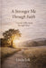 A Stronger Me Through Faith: A Journey of Becoming Through Christ by Linda Lok