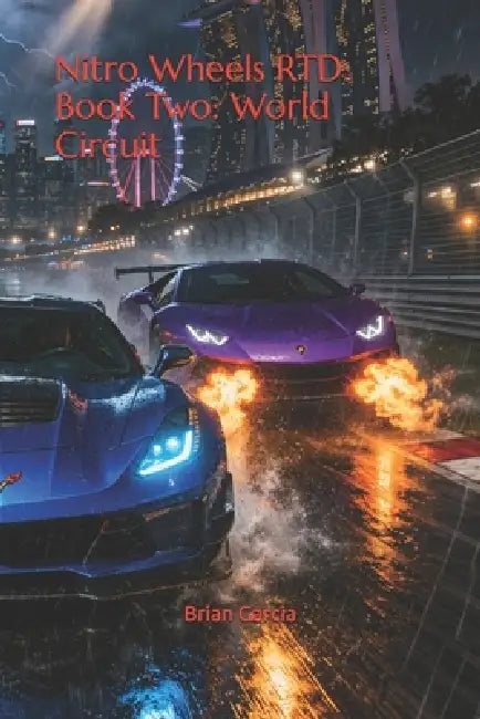 Nitro Wheels RTD: Book Two: World Circuit by Brian Garcia