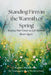Standing Firm in the Warmth of Spring: Keeping Your Center as Life Becomes Busier Again by Andarta Winterbourne