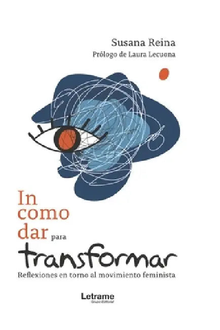 Incomodar para Transformar: Reflexiones en torno al movimiento feminista by Susana Reina