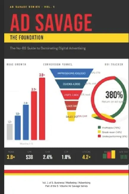 Ad Savage: The No-BS Guide to Dominating Digital Advertising by Eric Nwachukwu