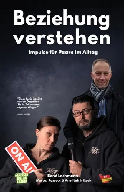 Beziehung verstehen.: Impulse für Paare im Alltag. by René Lochmann, Ann- Katrin Kuck, Marcus Rosseck