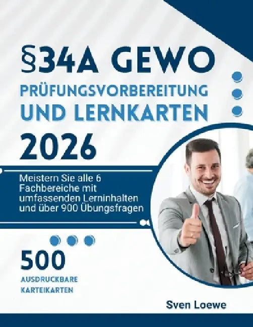 §34a Gewo Prüfungsvorbereitung und Lernkarten 2026: Meistern Sie alle 6 Fachbereiche mit umfassenden Lerninhalten und über 900 Übungsfragen by Sven Loewe
