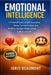 Emotional Intelligence: A Practical Guide to Self-Awareness, Better Communication, and Building Stronger Relationships in Work and Life by Idris Beaumont