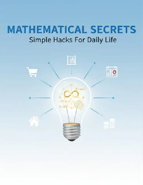 Mathematical Secrets: Simple Hacks For Daily Life by Crystal Duke
