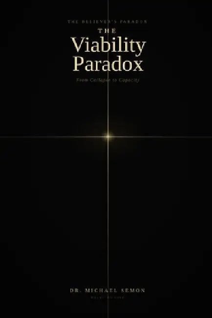 The Viability Paradox: From Collapse to Capacity by Michael Glenn Semon, Michael G. Glenn Semon