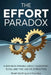 The Effort Paradox: Why Hustling Harder Keeps Success Away by Rue Sea, Noah Sterling