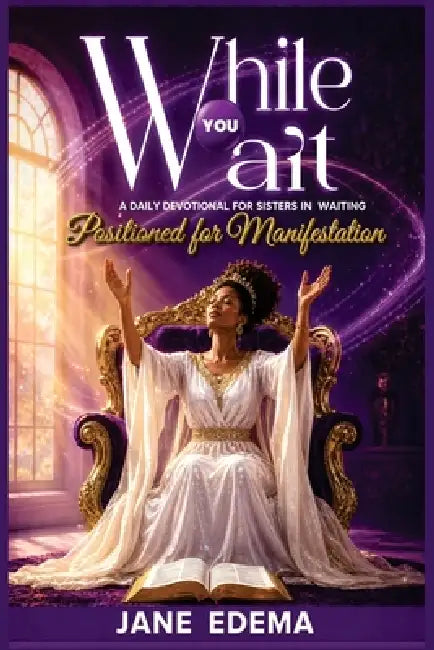 While You Wait - May Edition: A daily Devotional for Strength and Faith in God's Timing by Jane Edema