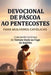 Devocional De Páscoa Ao Pentecostes Para Mulheres Católicas: Crescendo na Graça do Túmulo Vazio ao Fogo do Espírito by Sabina Rose Winslow
