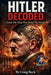 Hitler Decoded: Inside The Mind That Broke The World by Craig Beck