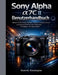 Sony Alpha a7C II Benutzerhandbuch: Meistern Sie Einrichtung, Autofokus, Video und versteckte Funktionen mit einfachen Schritt-für-Schritt-Anleitungen by Dominic Kensington
