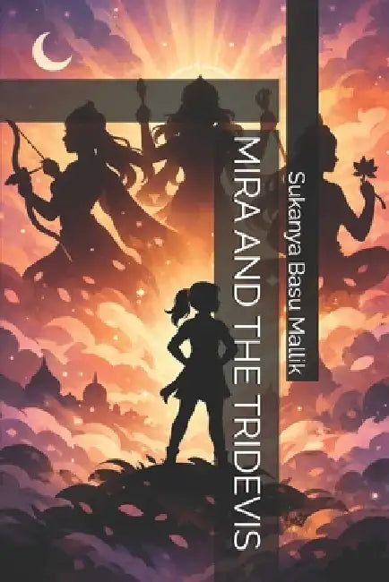 Mira and the Tridevis by Sukanya Basu Mallik
