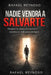 Nadie Vendrá a Salvarte: Despierta, Toma el Control y Cambia Tu Vida para Siempre by Rafael Reynoso
