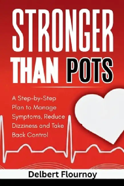 Stronger Than Pots: A Step-by-Step Plan to Manage Symptoms, Reduce Dizziness and Take Back Control by Delbert Flournoy