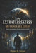 Los Extraterrestres No Vienen del Cielo: Poder, percepción y el nuevo orden invisible by Mynor E. Urizar