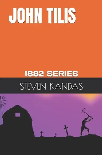 John Tilis: 1882 Series by Steven Kandas