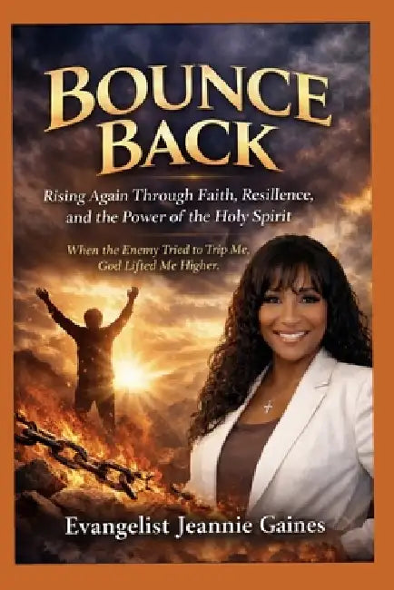 Bounce Back: Rising Again By The Power Of The Holy Spirit by Evangelist Jeannie Gaines