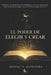 El poder de Elegir y Crear by Johnny R. Alcantara