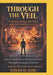 Through The Veil: Once You See it, You can't Unsee It by Colin O. Cox
