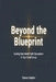 Beyond The Blueprint