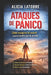Ataques de pánico: Cómo entenderlos, detenerlos y recuperar el control de tu cuerpo by Alicia Latorre