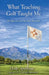 What Teaching Golf Taught Me: The Quiet Lessons Golf Revealed by Holly Spellman