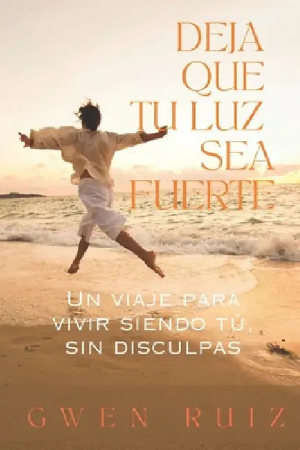 Deja Que Tu Luz Sea Fuerte by Gwen Ruiz