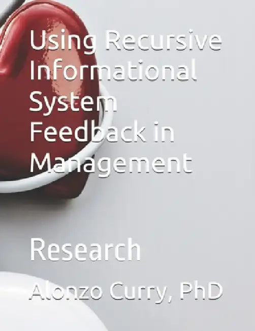 Using Recursive Informational System Feedback In Management