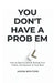 You Don't Have a Problem: Understanding the Patterns That Quietly Shape Your Choices by Jason Wouters