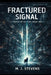 Fractured Signal by M. J. Stevens