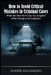 How to Avoid Critical Mistakes in Criminal Cases: What You Must Never Say, Do, or Ignore When Facing an Investigation by André Kologeski