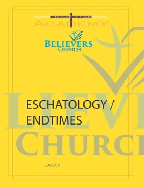 Eschatology / Endtimes: Believers Course 5 by Michael F. Blume