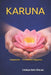 Karuna: Compassion - The Ultimate Happiness by Lhakpa Gelu Sherpa