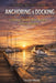 Anchoring & Docking: A Practical Guide to Boat Handling in Every Situation by Talor Press