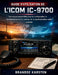 Guide d'Utilisation de l'Icom IC-9700: Techniques essentielles pour la configuration, le fonctionnement et la maîtrise de la communication radio avanc by Brandse Karsten