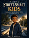 Raising Street-Smart Kids: A Parent's Playbook: 99 Real-Life Lessons to Build Confidence, Independence, and Smart Decision-Making in Children Ages 6-1 by Kate E. McGuffin