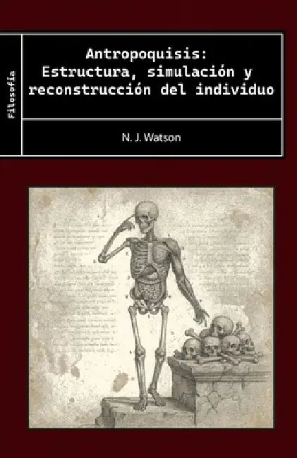 Antropoquisis: Estructura, simulación y reconstrucción del individuo by N. J. Watson