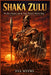 Shaka Zulu: His Rise, Warfare, and the Tragic End of a Warrior King by Eva Myers
