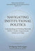 The 21-Day Method - International Public Service Leadership Series: NAVIGATING INSTITUTIONAL POLITICS: Understanding and Working Effectively Within Co by Wolfgang Weiszegger