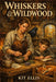 Whiskers & Wildwood by Kit Ellis