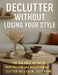Declutter Without Losing Your Style: The Balance Between Minimalism and Intentional Clutter for a Calm, Cozy Home by Barbara Gibson