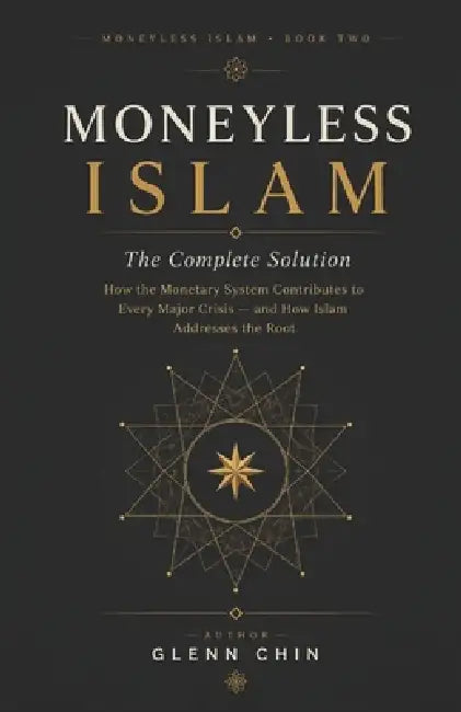 Moneyless Islam: Complete Solution by Glenn Chin